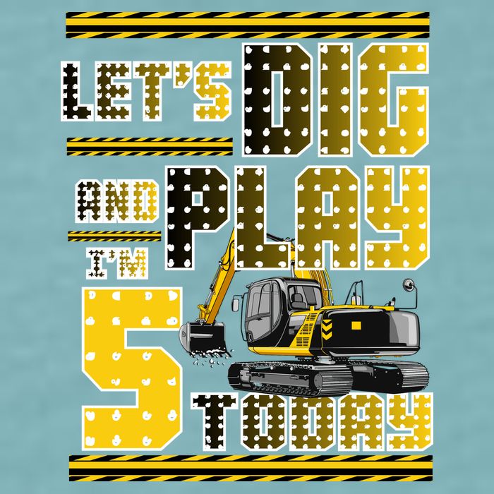 Let's Dig And Play I'm Five 5 Today 5th Birthday Party Excavator Sueded Cloud Jersey T-Shirt