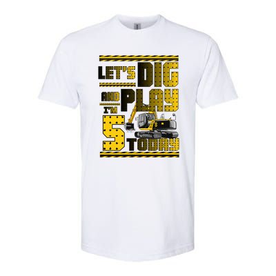 Let's Dig And Play I'm Five 5 Today 5th Birthday Party Excavator Softstyle CVC T-Shirt