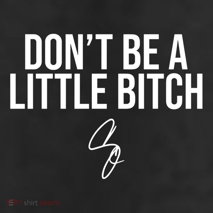 Limited DonT Be A Little Bitch 11oz C Handle Ceramic Mug