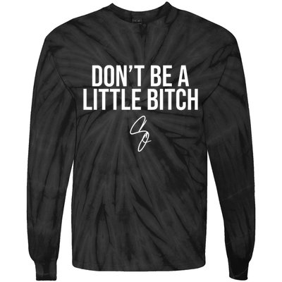 Limited DonT Be A Little Bitch Tie-Dye Long Sleeve Shirt