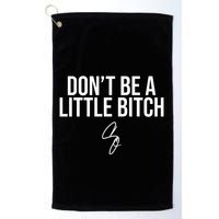 Limited DonT Be A Little Bitch Golf Towel