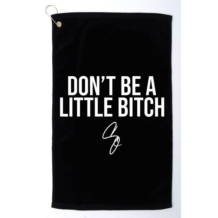 Limited DonT Be A Little Bitch Golf Towel
