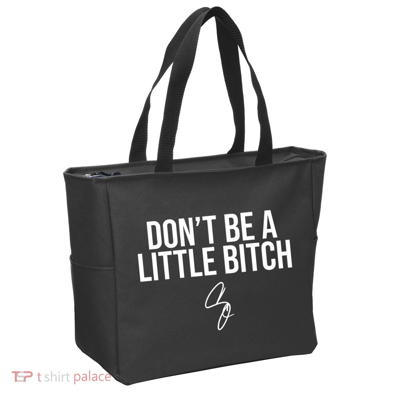 Limited DonT Be A Little Bitch Zip Tote Bag