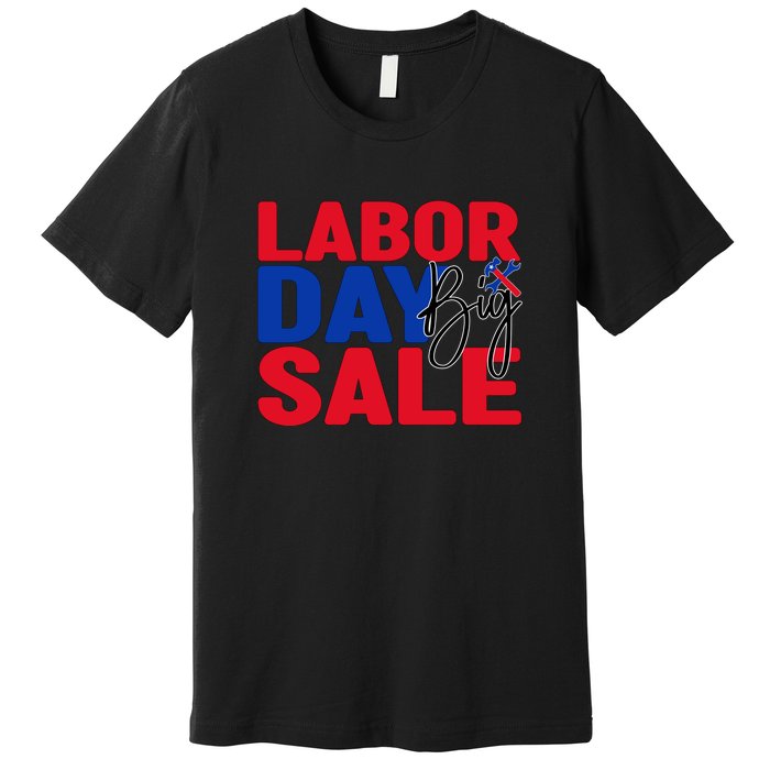 Labor Day Big Sale Labor Day Gift Premium T-Shirt