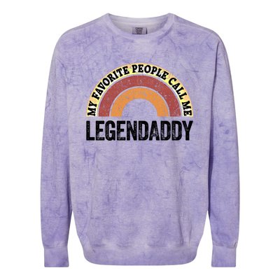 Legend Daddy Best Dad My Favorite People Call Me Legendaddy Cute Gift Colorblast Crewneck Sweatshirt