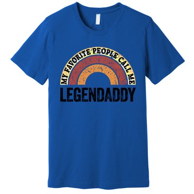 Legend Daddy Best Dad My Favorite People Call Me Legendaddy Cute Gift Premium T-Shirt