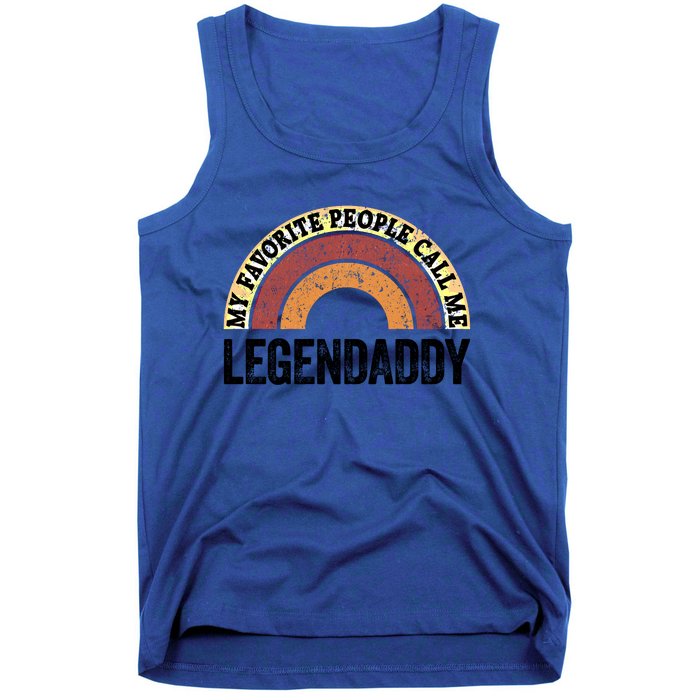 Legend Daddy Best Dad My Favorite People Call Me Legendaddy Cute Gift Tank Top