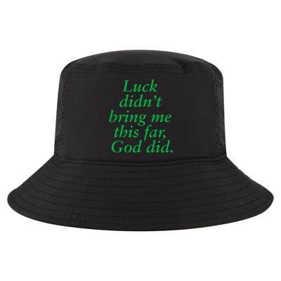 Luck DidnT Bring Me This Far God Did! Faith Gospel Jesus Cool Comfort Performance Bucket Hat