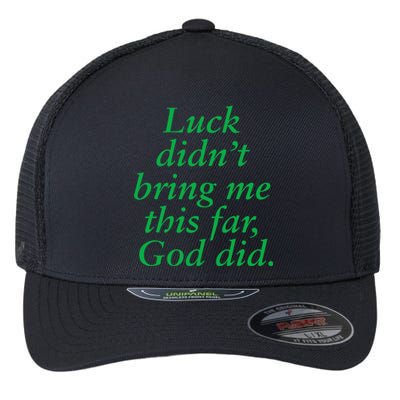 Luck DidnT Bring Me This Far God Did! Faith Gospel Jesus Flexfit Unipanel Trucker Cap