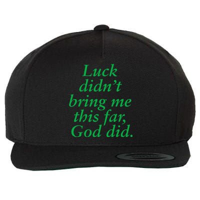 Luck DidnT Bring Me This Far God Did! Faith Gospel Jesus Wool Snapback Cap