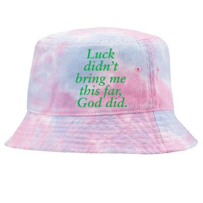 Luck DidnT Bring Me This Far God Did! Faith Gospel Jesus Tie-Dyed Bucket Hat