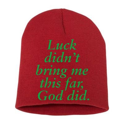 Luck DidnT Bring Me This Far God Did! Faith Gospel Jesus Short Acrylic Beanie