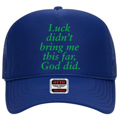 Luck DidnT Bring Me This Far God Did! Faith Gospel Jesus High Crown Mesh Back Trucker Hat