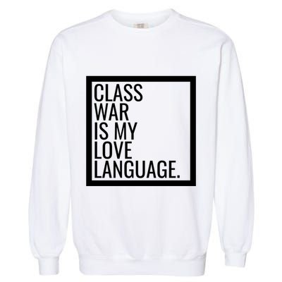 Leftist Dsa Class War Marxist Radical Democratic Socialist Great Gift Garment-Dyed Sweatshirt