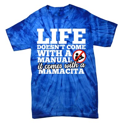 Life Doesn't Come With Ual Comes With Mamacita Gift Tie-Dye T-Shirt