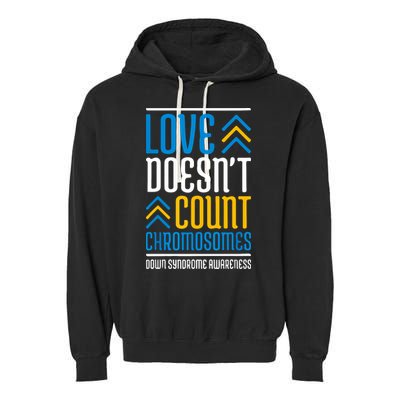 Love Doesn't Count Chromosomes Down Syndrome Awareness Gift Garment-Dyed Fleece Hoodie