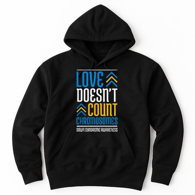 Love Doesn't Count Chromosomes Down Syndrome Awareness Gift Hoodie