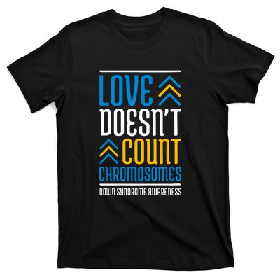 Love Doesn't Count Chromosomes Down Syndrome Awareness Gift T-Shirt