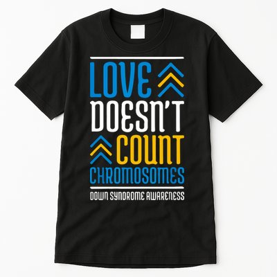 Love Doesn't Count Chromosomes Down Syndrome Awareness Gift Tall T-Shirt