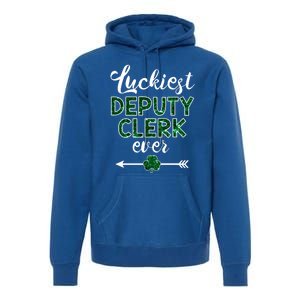 Luckiest Deputy Clerk Ever Gift Funny St Patrick's Day Gift Meaningful Gift Premium Hoodie