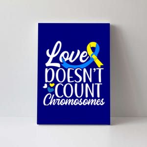 Love Doesn't Count Chromosomes Down Syndrome Support Cool Gift Canvas