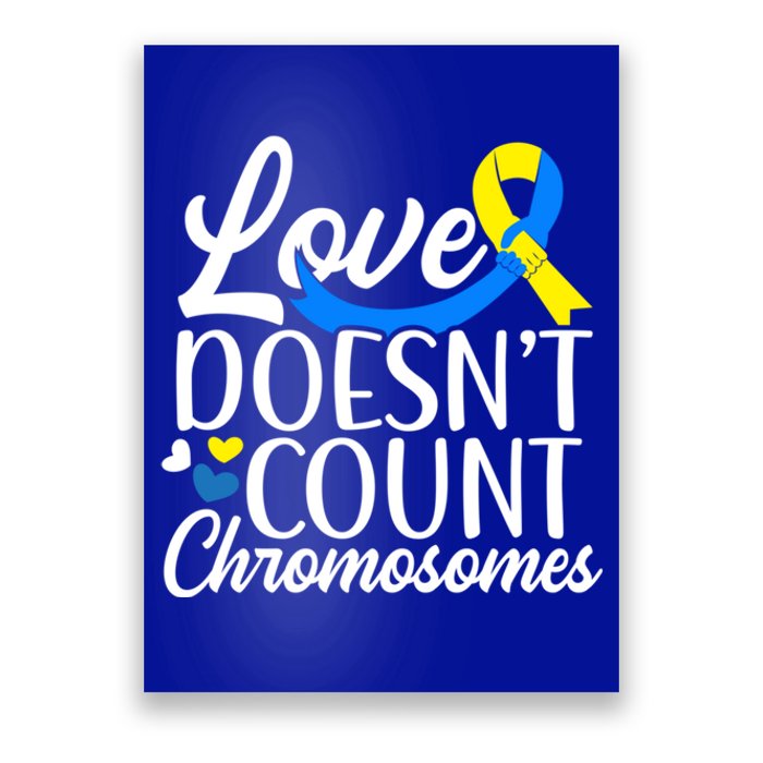 Love Doesn't Count Chromosomes Down Syndrome Support Cool Gift Poster