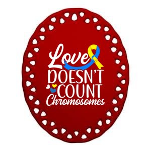 Love Doesn't Count Chromosomes Down Syndrome Support Cool Gift Ceramic Oval Ornament