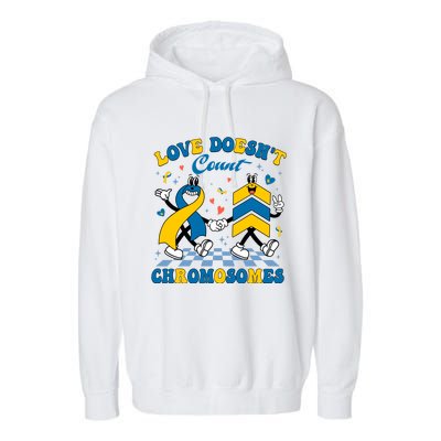 Love Doesnt Count Chromosomes Down Syndrome Supporter Garment-Dyed Fleece Hoodie