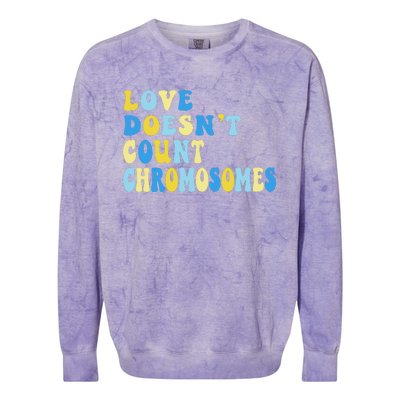 Love Doesn't Count Chromosomes Down Syndrome T21 Down Right Awesome Colorblast Crewneck Sweatshirt