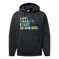 Love Doesn't Count Chromosomes Down Syndrome T21 Down Right Awesome Performance Fleece Hoodie