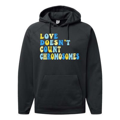 Love Doesn't Count Chromosomes Down Syndrome T21 Down Right Awesome Performance Fleece Hoodie