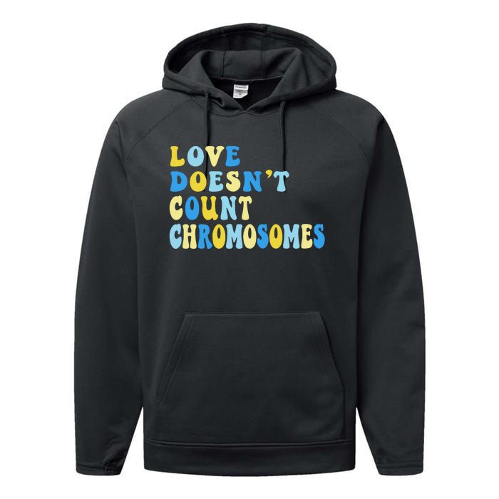 Love Doesn't Count Chromosomes Down Syndrome T21 Down Right Awesome Performance Fleece Hoodie