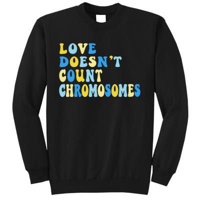 Love Doesn't Count Chromosomes Down Syndrome T21 Down Right Awesome Sweatshirt