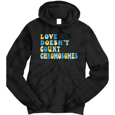 Love Doesn't Count Chromosomes Down Syndrome T21 Down Right Awesome Tie Dye Hoodie