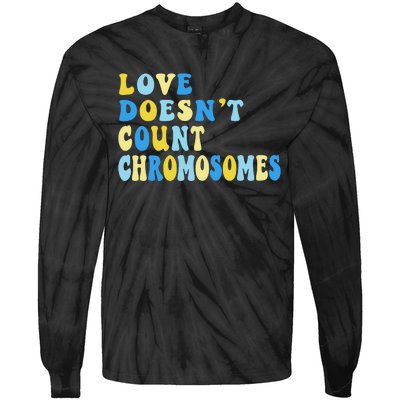 Love Doesn't Count Chromosomes Down Syndrome T21 Down Right Awesome Tie-Dye Long Sleeve Shirt