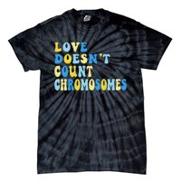 Love Doesn't Count Chromosomes Down Syndrome T21 Down Right Awesome Tie-Dye T-Shirt