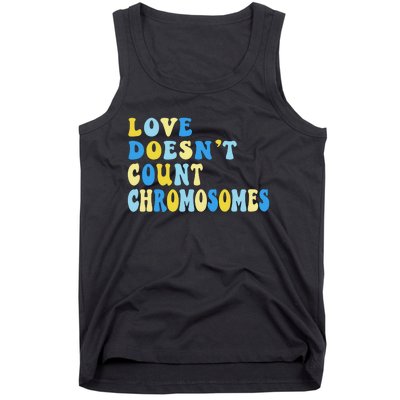 Love Doesn't Count Chromosomes Down Syndrome T21 Down Right Awesome Tank Top