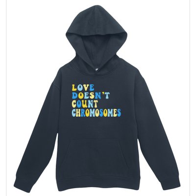 Love Doesn't Count Chromosomes Down Syndrome T21 Down Right Awesome Urban Pullover Hoodie