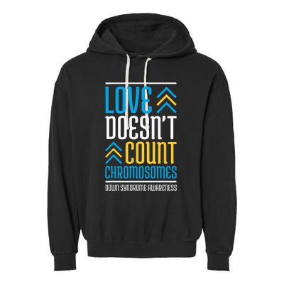 Love DoesnT Count Chromosomes Down Syndrome Awareness Garment-Dyed Fleece Hoodie