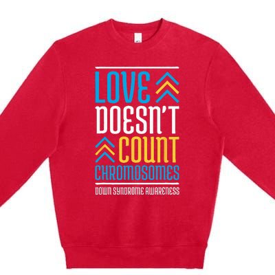 Love DoesnT Count Chromosomes Down Syndrome Awareness Premium Crewneck Sweatshirt