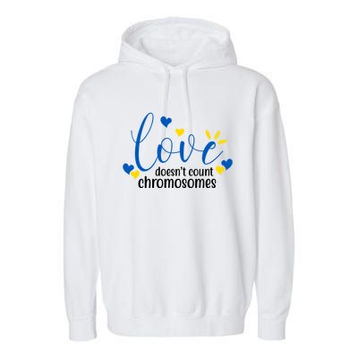 Love Doesnt Count Chromosome Down Syndrome Garment-Dyed Fleece Hoodie