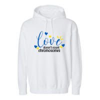 Love Doesnt Count Chromosome Down Syndrome Garment-Dyed Fleece Hoodie