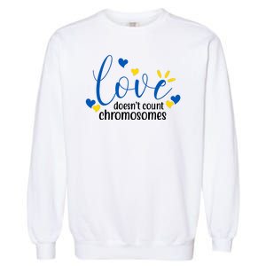 Love Doesnt Count Chromosome Down Syndrome Garment-Dyed Sweatshirt