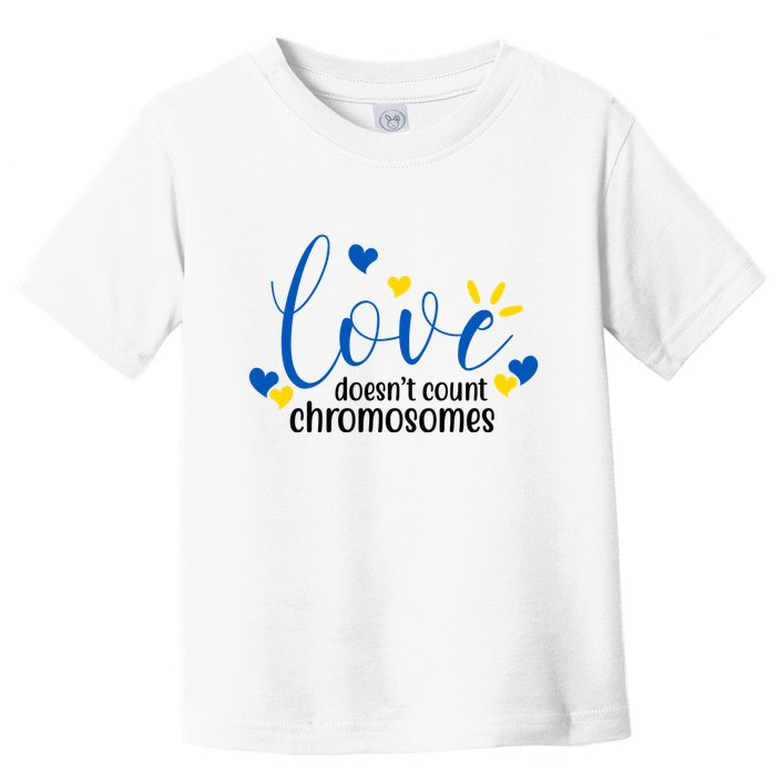 Love Doesnt Count Chromosome Down Syndrome Toddler T-Shirt