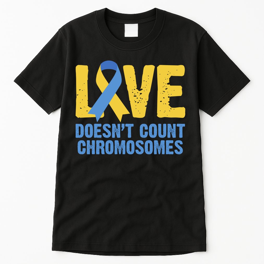 Love Doesn't Count Chromosomes Down Syndrome Tall T-Shirt