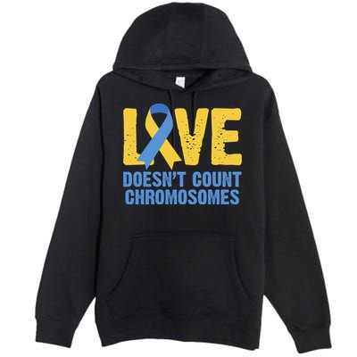 Love Doesn't Count Chromosomes Down Syndrome Premium Pullover Hoodie
