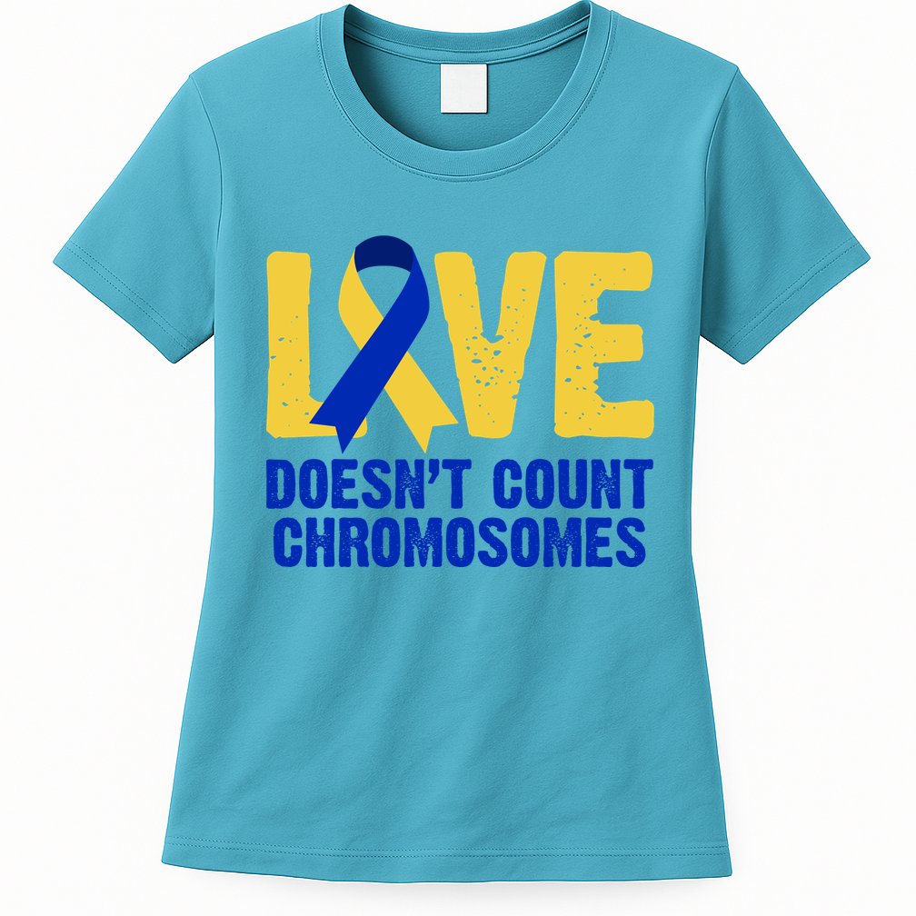 Love Doesn't Count Chromosomes Down Syndrome Womens T-Shirt