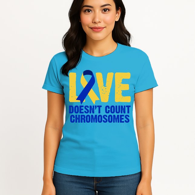 Love Doesn't Count Chromosomes Down Syndrome Womens T-Shirt