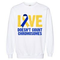 Love Doesn't Count Chromosomes Down Syndrome Garment-Dyed Sweatshirt