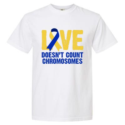 Love Doesn't Count Chromosomes Down Syndrome Garment-Dyed Heavyweight T-Shirt